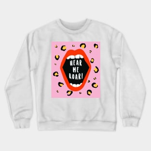 Hear Me Roar Crewneck Sweatshirt